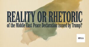 Reality or Rhetoric of the Middle East Peace Declaration issued by Trump?