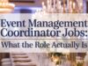 Event Management Coordinator Jobs: What the Role Actually Is Event Management Coordinator Jobs