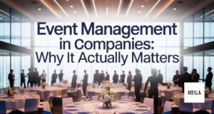 Event Management in Companies: Why It Actually Matters Event Management in Companies