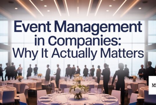 Event Management in Companies: Why It Actually Matters Event Management in Companies